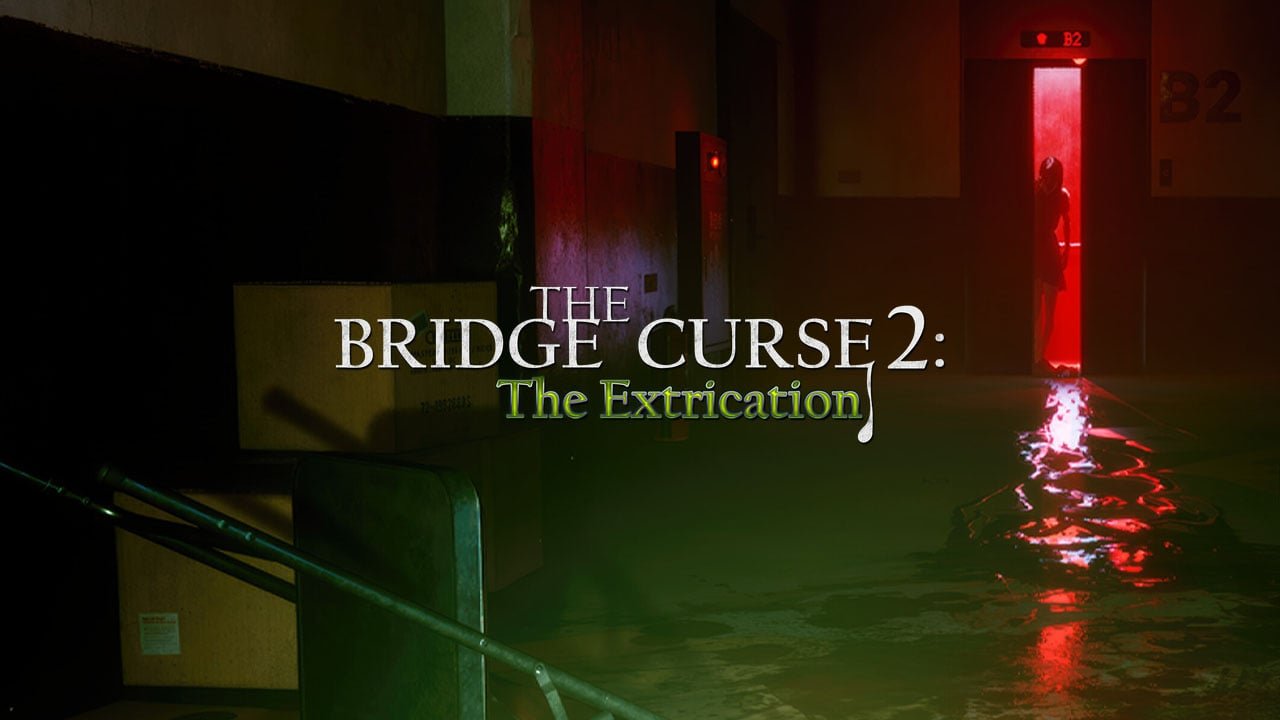 THE BRIDGE CURSE 2: THE EXTRICATION